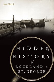 Front cover_Hidden History of Rockland & St. George