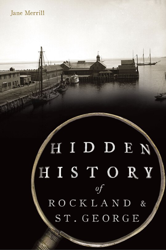 Front cover_Hidden History of Rockland & St. George