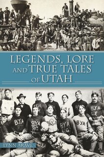 Front cover_Legends, Lore and True Tales of Utah