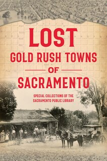Couverture_Lost Gold Rush Towns of Sacramento