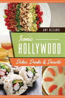 Couverture_Iconic Hollywood Dishes, Drinks & Desserts