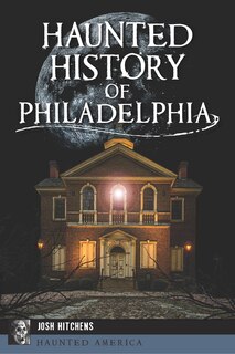 Front cover_Haunted History of Philadelphia