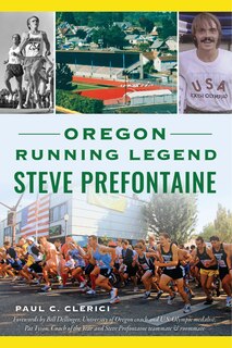 Front cover_Oregon Running Legend Steve Prefontaine