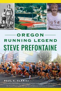 Oregon Running Legend Steve Prefontaine