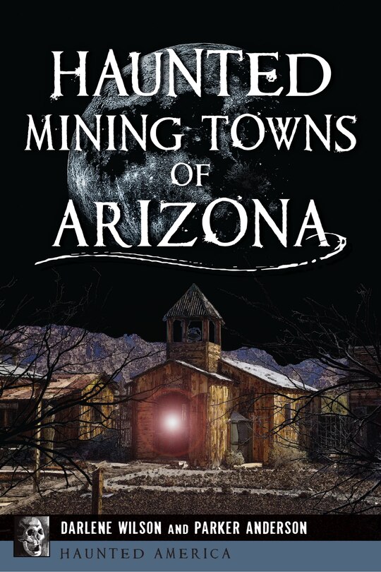 Front cover_Haunted Mining Towns of Arizona