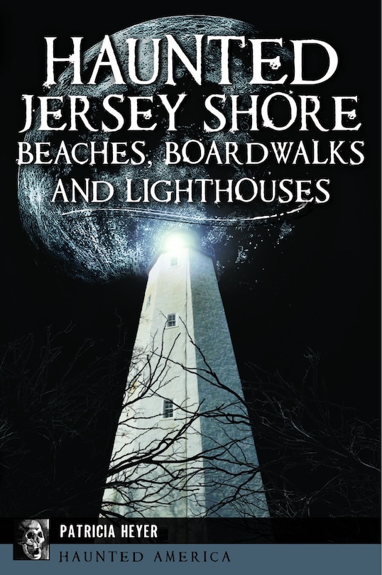 Front cover_Haunted Jersey Shore Beaches, Boardwalks and Lighthouses