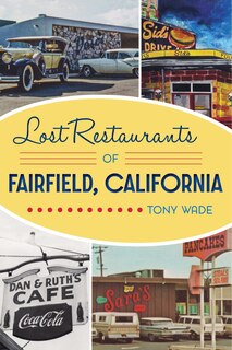 Front cover_Lost Restaurants of Fairfield, California