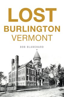 Front cover_Lost Burlington, Vermont