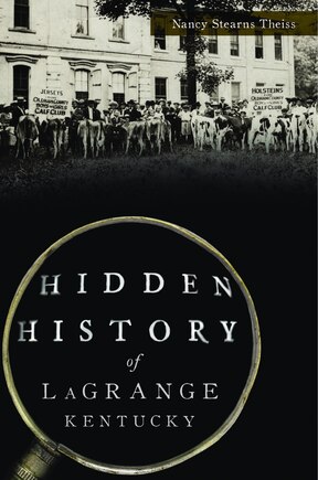 Hidden History of LaGrange, Kentucky