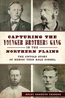 Front cover_Capturing the Younger Brothers Gang in the Northern Plains