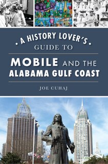 Couverture_A History Lover's Guide to Mobile and the Alabama Gulf Coast