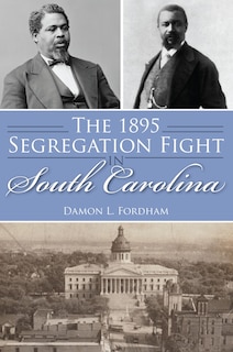 Front cover_The 1895 Segregation Fight in South Carolina