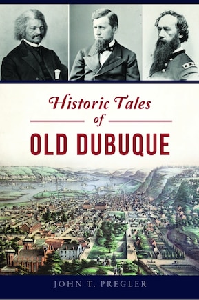 Historic Tales of Old Dubuque