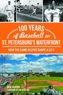 Front cover_100 Years of Baseball on St. Petersburg's Waterfront