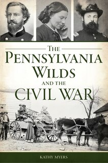 Front cover_The Pennsylvania Wilds and the Civil War