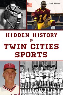 Front cover_Hidden History of Twin Cities Sports