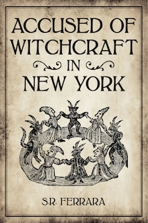 Front cover_Accused of Witchcraft in New York