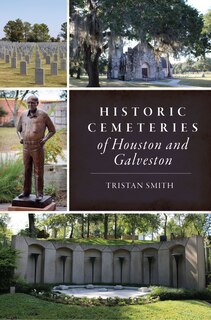 Front cover_Historic Cemeteries of Houston and Galveston