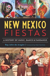 New Mexico Fiestas: A History of Music, Dance & Fandango