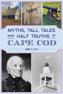 Front cover_Myths, Tall Tales and Half Truths of Cape Cod