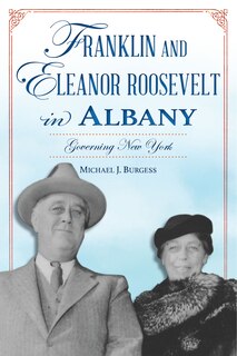 Front cover_Franklin and Eleanor Roosevelt in Albany