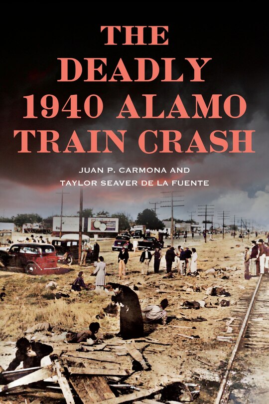 Front cover_The Deadly 1940 Alamo Train Crash