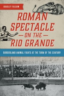Front cover_Roman Spectacle on the Rio Grande