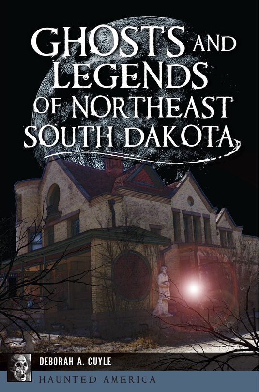 Front cover_Ghosts and Legends of Northeast South Dakota
