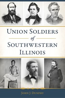 Front cover_Union Soldiers of Southwestern Illinois