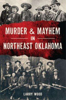 Front cover_Murder & Mayhem in Northeast Oklahoma