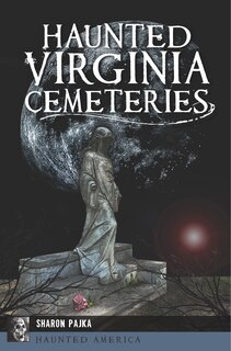 Front cover_Haunted Virginia Cemeteries