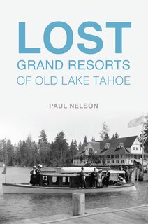 Front cover_Lost Grand Resorts of Old Lake Tahoe