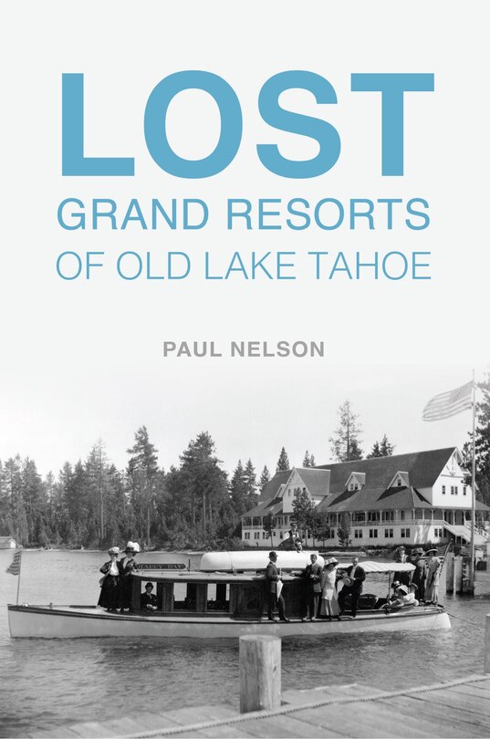 Front cover_Lost Grand Resorts of Old Lake Tahoe