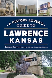 Couverture_A History Lover's Guide to Lawrence, Kansas