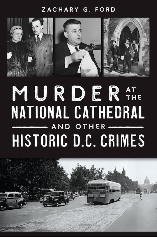 Couverture_Murder at the National Cathedral and Other Historic D.C. Crimes