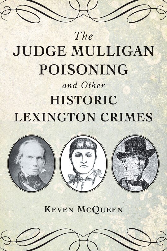 Couverture_The Judge Mulligan Poisoning and Other Historic Lexington Crimes