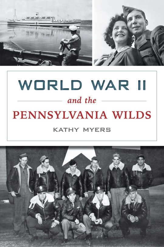 Front cover_World War II and the Pennsylvania Wilds