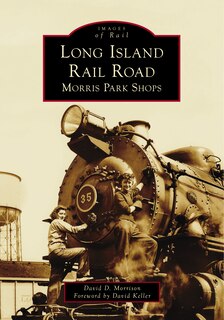 Front cover_Long Island Rail Road: Morris Park Shops