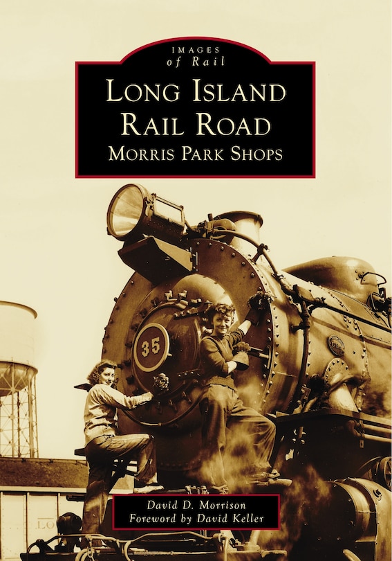 Front cover_Long Island Rail Road: Morris Park Shops