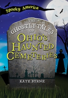 Couverture_The Ghostly Tales of Ohio's Haunted Cemeteries