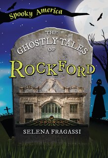 Front cover_The Ghostly Tales of Rockford