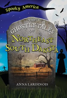 Couverture_The Ghostly Tales of Northeast South Dakota