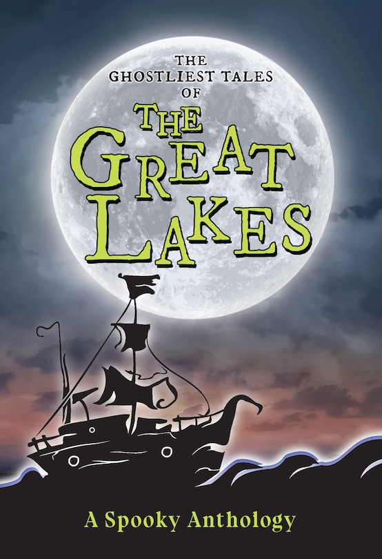 Front cover_The Ghostliest Tales of the Great Lakes