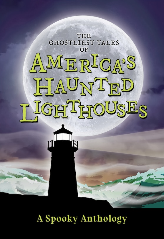 Couverture_The Ghostliest Tales of America's Haunted Lighthouses