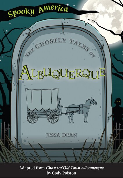 The Ghostly Tales of Albuquerque by Jessa Dean