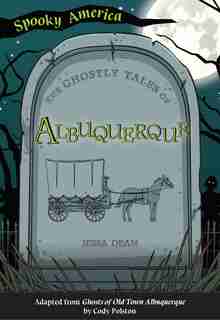 The Ghostly Tales of Albuquerque by Jessa Dean