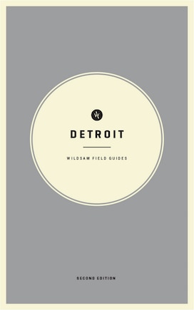 Wildsam Field Guides: Detroit: Second Edition