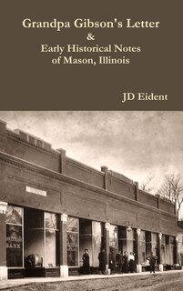 Front cover_Grandpa Gibson's Letter & Early Historical Notes of Mason, IL