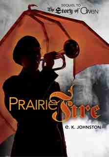 Prairie Fire by E. K. Johnston