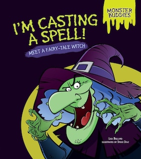 I'm Casting a Spell!: Meet a Fairy-Tale Witch